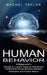 Human Behavior: A Beginner's Guide to Learn How to Influence People (Understand Human Behavior Between Rationality and Human Nature) by Rachel Taylor
