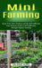 Mini Farming: Grow Your Own Produce and Be Self-sufficient (Your Ultimate Guide to Self Sufficiency Through Organic Farming) by Valerie Hurd