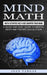 Mind Math: Math Activities Help Kids Sharpen Their Mind (A Quick and Easy Guide to Mental Math and Faster Calculation) by Joan Vargas