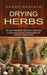 Drying Herbs: The Only Herb Drying Book You'll Ever Need (A Quick Guide on Easily Drying Herbs for Everyday Kitchen Spices) by Danny Horvath