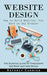 Website Design: How to Build Websites That Work on Any Browser (The Essential Guide to Typography for Print and Web Design) by Beverly Carrier