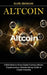 Altcoin: A Best Book to Know Digital Currency Bitcoin (Cryptocurrency Ultimate Money Guide to Crypto Investing) by Elvie Zboncak