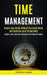 Time Management: Reach your Goals without Procrastination and Optimize your Productivity (Master Focus, and Self-Discipline with Powerf by Brian Goldman