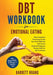DBT Workbook For Emotional Eating: Stop Compulsive Overeating & Quit Your Food Addiction with Proven Dialectical Behavior Therapy Skills for Men & Wom by Barrett Huang