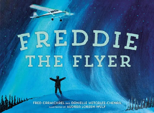 Freddie the Flyer by Danielle Metcalfe-Chenail