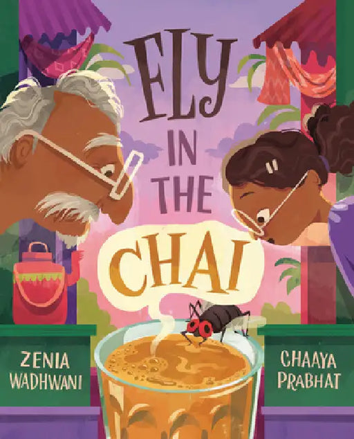 Fly in the Chai by Zenia Wadhwani, Chaaya Prabhat