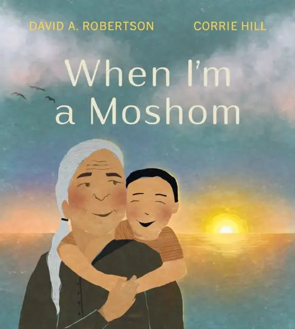 When I'm a Moshom by David A. Robertson, Corrie Hill