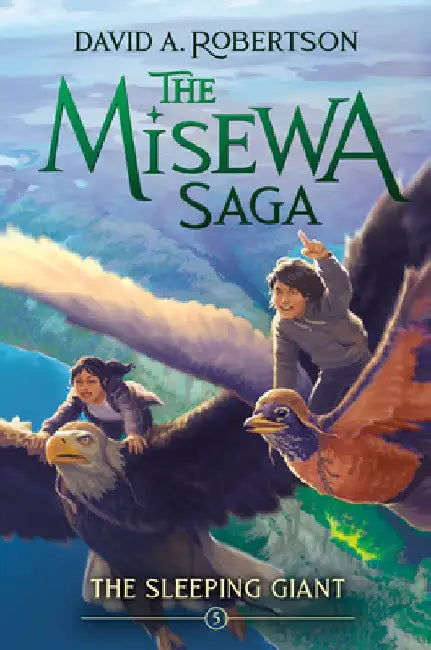 The Sleeping Giant: The Misewa Saga, Book Five by David A. Robertson