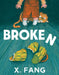 Broken by X. Fang