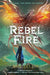 Rebel Fire by Ann Sei Lin