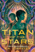 Titan of the Stars by E. K. Johnston