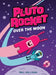 Pluto Rocket: Over the Moon (Pluto Rocket #4) by Paul Gilligan
