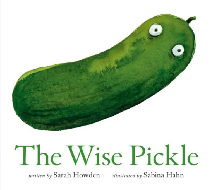 The Wise Pickle by Sarah Howden, Sabina Hahn