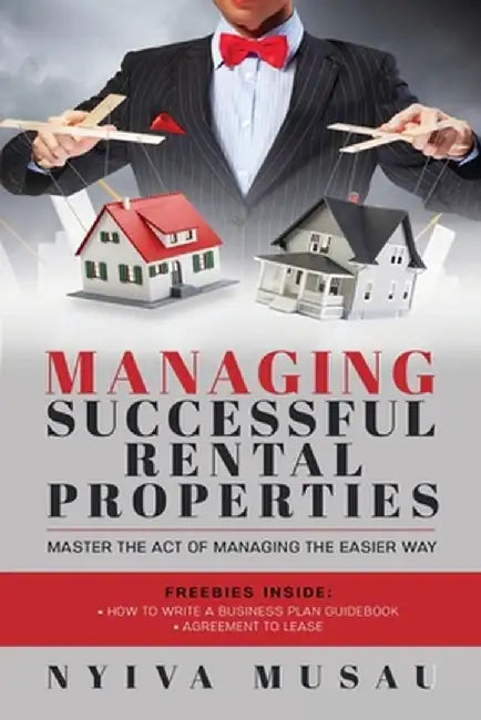 Managing Successful Rental Properties: Master The Act Of Managing The Easier Way by Nyiva Musau