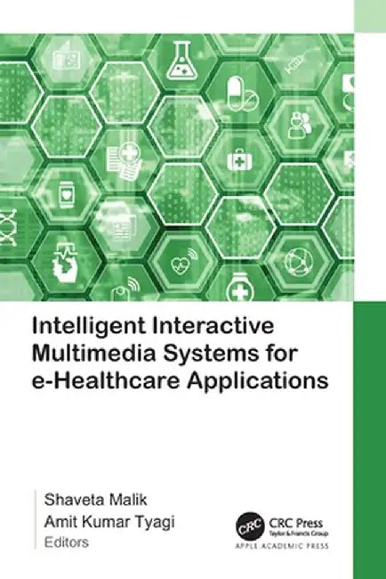 Intelligent Interactive Multimedia Systems for e-Healthcare Applications by Shaveta Malik
