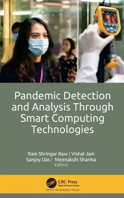 Pandemic Detection and Analysis Through Smart Computing Technologies by Ram Shringar Raw