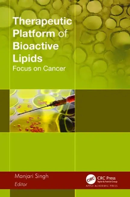 Therapeutic Platform of Bioactive Lipids: Focus on Cancer by Manjari Singh