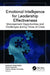 Emotional Intelligence for Leadership Effectiveness: Management Opportunities and Challenges During Times of Crisis by Mubashir Majid Baba