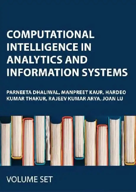 Computational Intelligence in Analytics and Information Systems by Parneeta Dhaliwal
