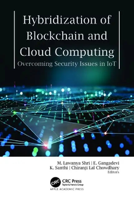 Hybridization of Blockchain and Cloud Computing: Overcoming Security Issues in Iot by M. Lawanya Shri