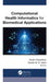 Computational Health Informatics for Biomedical Applications by Aryan Chaudhary