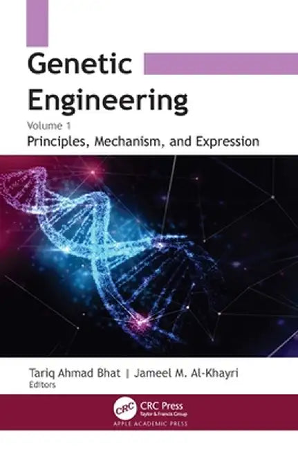Genetic Engineering: Volume 1: Principles Mechanism, and Expression by Tariq Ahmad Bhat