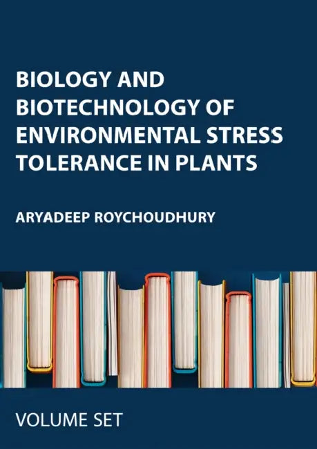 Biology and Biotechnology of Environmental Stress Tolerance in Plants by Aryadeep (EDT) Roychoudhury
