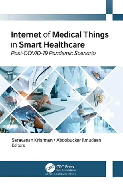 Internet of Medical Things in Smart Healthcare: Post-Covid-19 Pandemic Scenario by Saravanan Krishnan