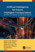 Artificial Intelligence for Future Intelligent Transportation: Smarter and Greener Infrastructure Design by Rajesh Kumar Dhanaraj