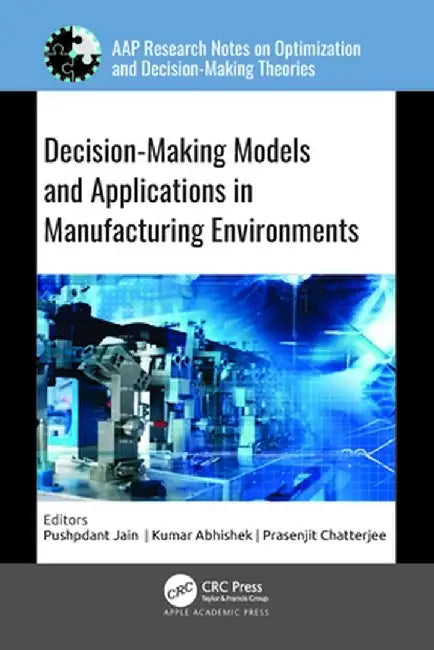 Decision-Making Models and Applications in Manufacturing Environments by Pushpdant Jain