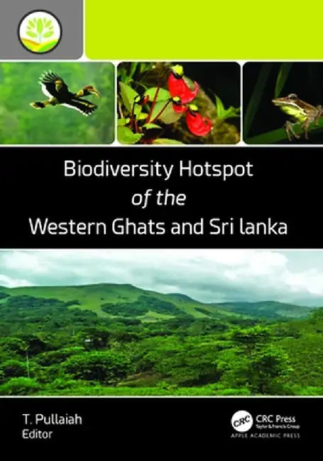 Biodiversity Hotspot of the Western Ghats and Sri Lanka by Pullaiah, T.
