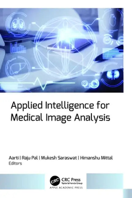Applied Intelligence for Medical Image Analysis by Aarti