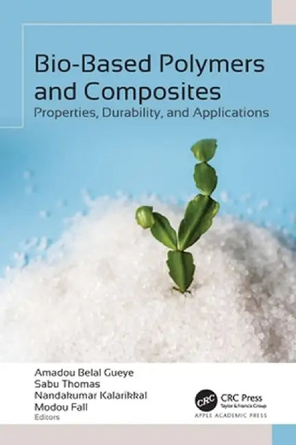 Bio-Based Polymers and Composites: Properties, Durability, and Applications by Amadou Belal Gueye