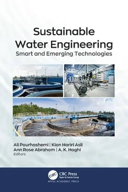 Sustainable Water Engineering: Smart and Emerging Technologies by Ali Pourhashemi