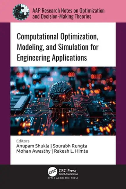 Computational Optimization, Modeling, and Simulation for Engineering Applications by Anupam Shukla