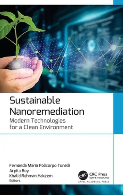 Sustainable Nanoremediation: Modern Technologies for a Clean Environment by Fernan Policarpo Tonelli