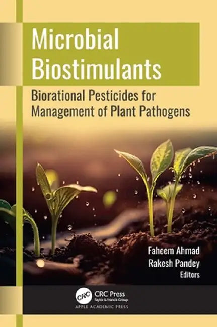 Microbial Biostimulants: Biorational Pesticides for Management of Plant Pathogens by Faheem Ahmad