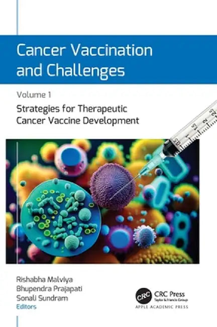 Cancer Vaccination and Challenges: Volume 1: Strategies for Therapeutic Cancer Vaccine Development by Rishabha Malviya