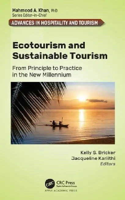 Ecotourism and Sustainable Tourism: From Principle to Practice in the New Millennium by Kelly S. Bricker