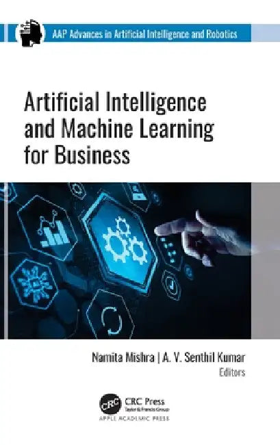Artificial Intelligence and Machine Learning for Business by Namita Mishra