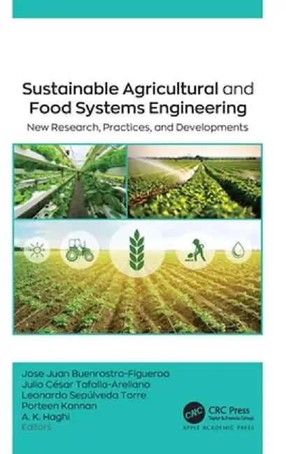 Sustainable Agricultural and Food Systems Engineering: New Research, Practices, and Developments by Jose Buenrostro-Figueroa