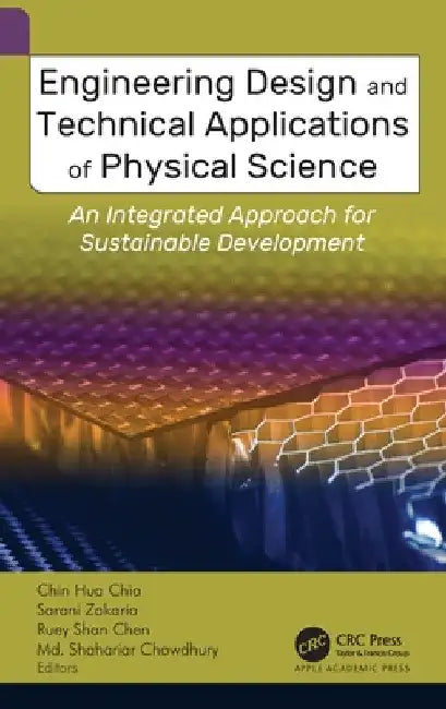 Engineering Design and Technical Applications of Physical Science: An Integrated Approach for Sustainable Development by Chin Hua Chia