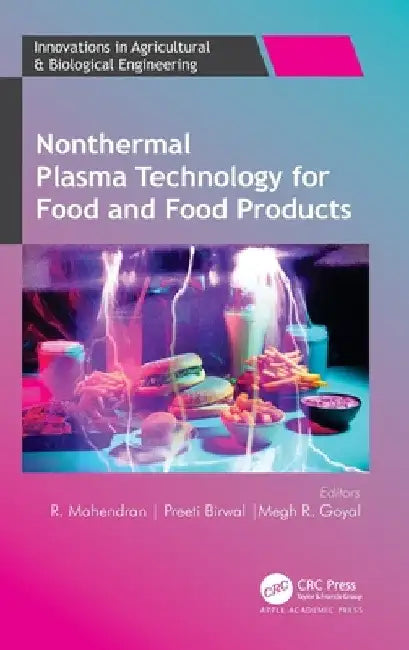 Nonthermal Plasma Technology for Food and Food Products by R. Mahendran