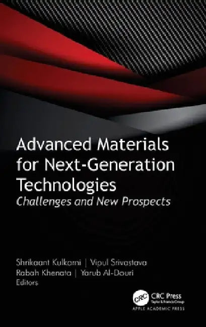 Advanced Materials for Next-Generation Technologies: Challenges and New Prospects by Shrikaant Kulkarni