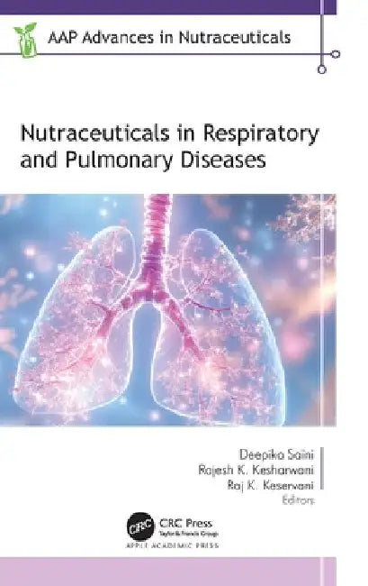 Nutraceuticals in Respiratory and Pulmonary Diseases by Deepika Saini
