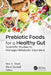 Prebiotic Foods for a Healthy Gut: Scientific Studies to Manage Metabolic Disorders by Mini K. Sheth