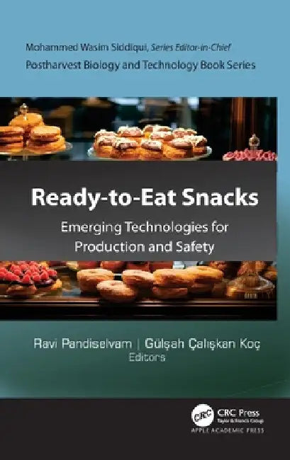 Ready-to-Eat Snacks: Emerging Technologies for Production and Safety by Ravi Pandiselvam