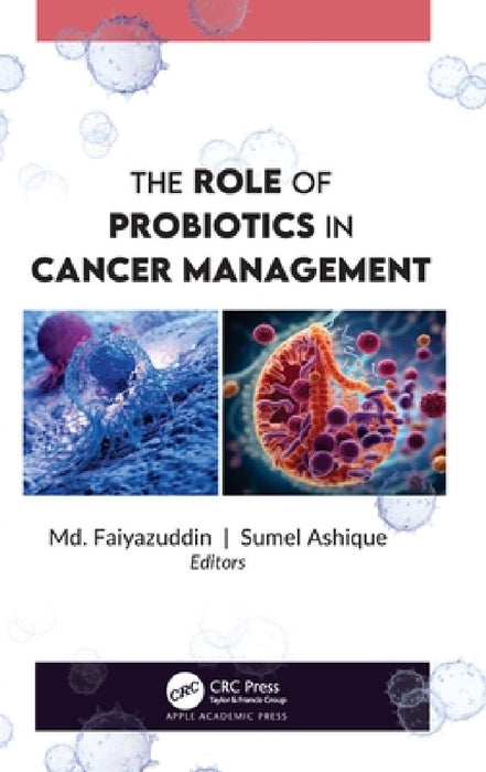 The Role of Probiotics in Cancer Management by MD Faiyazuddin, Sumel Ashique