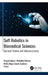 Soft Robotics in Biomedical Sciences: Current Status and Advancements by Deepak Gupta