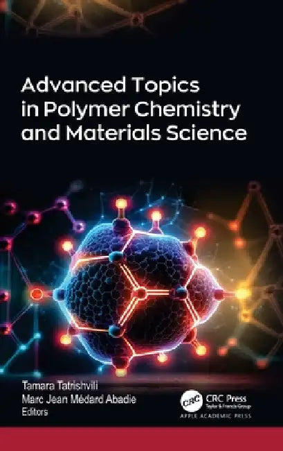 Advanced Topics in Polymer Chemistry and Materials Science by Tamara Tatrishvili